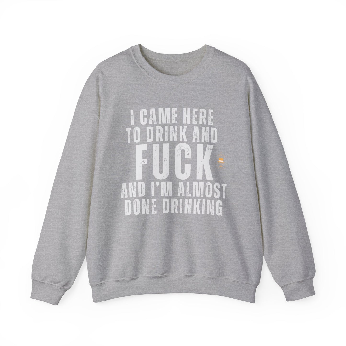 I CAME TO DRINK: Unisex Heavy Blend™ Crewneck Sweatshirt