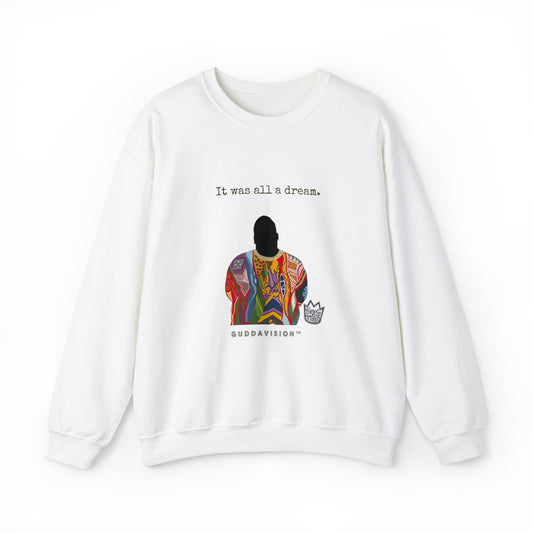 IT WAS ALL A DREAM: Unisex Crewneck Sweatshirt