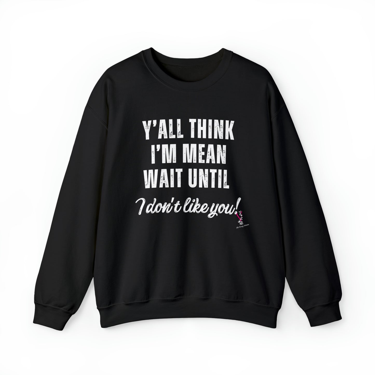 Y'ALL THINK I'M MEAN: Unisex Heavy Blend™ Crewneck Sweatshirt