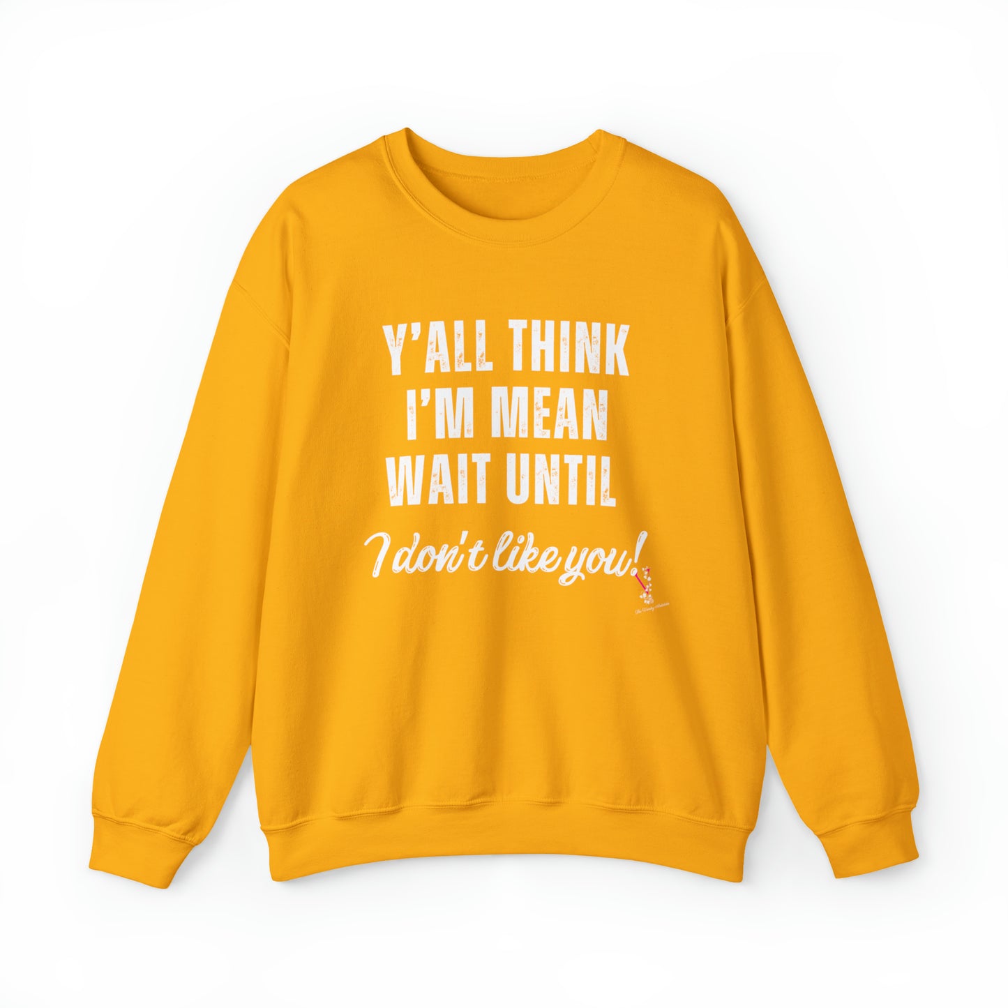 Y'ALL THINK I'M MEAN: Unisex Heavy Blend™ Crewneck Sweatshirt