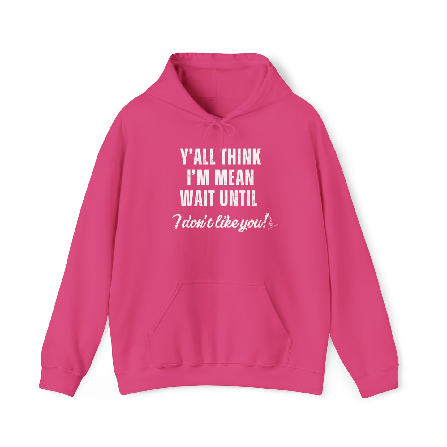 Y'ALL THINK I'M MEAN: Unisex Heavy Blend™ Hooded Sweatshirt