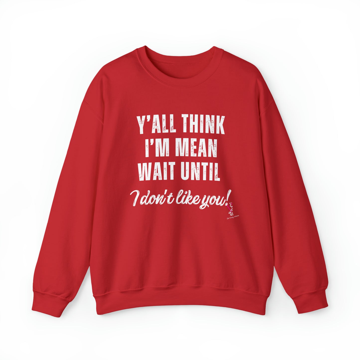 Y'ALL THINK I'M MEAN: Unisex Heavy Blend™ Crewneck Sweatshirt