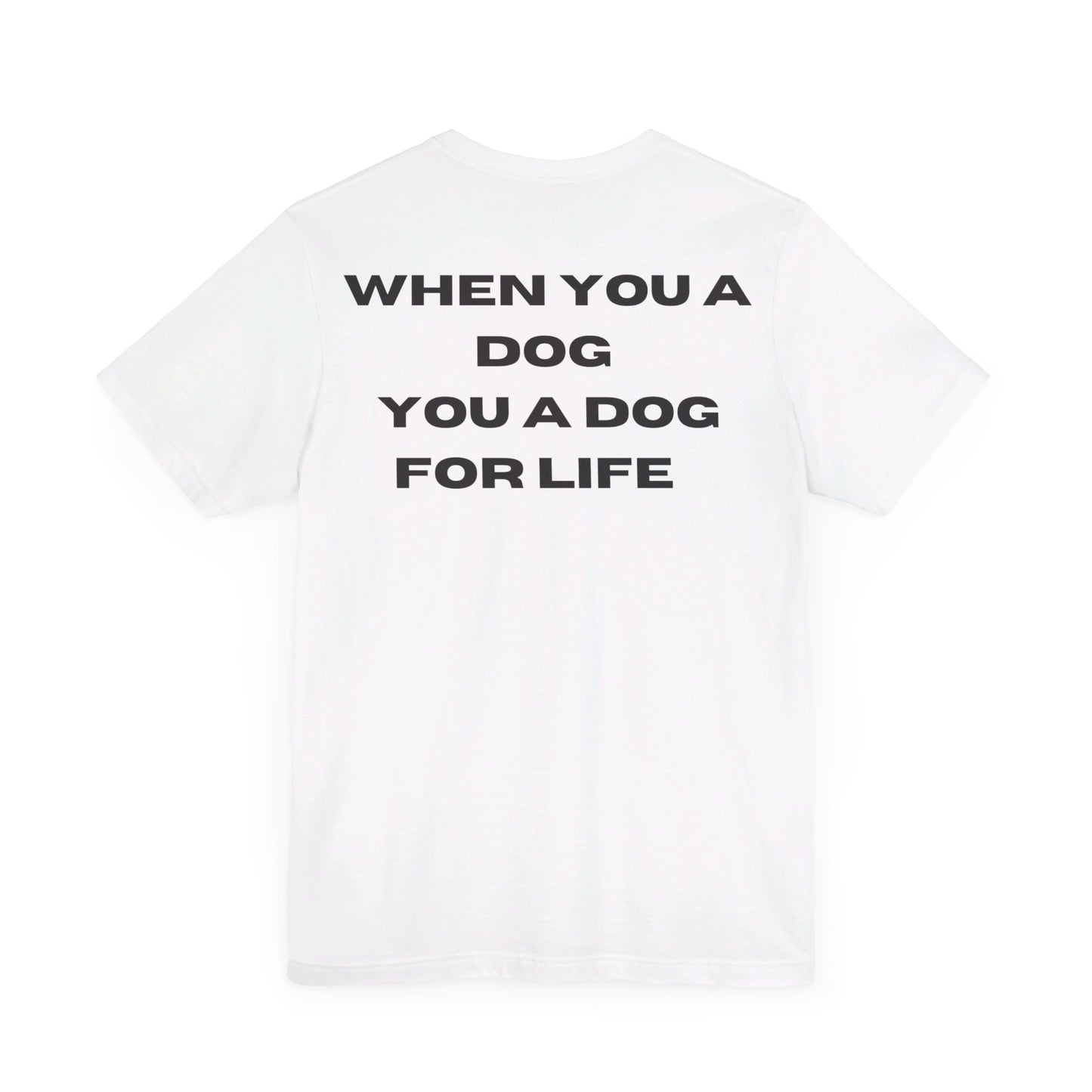 DOG FOR LIFE: Unisex Jersey Short Sleeve Tee