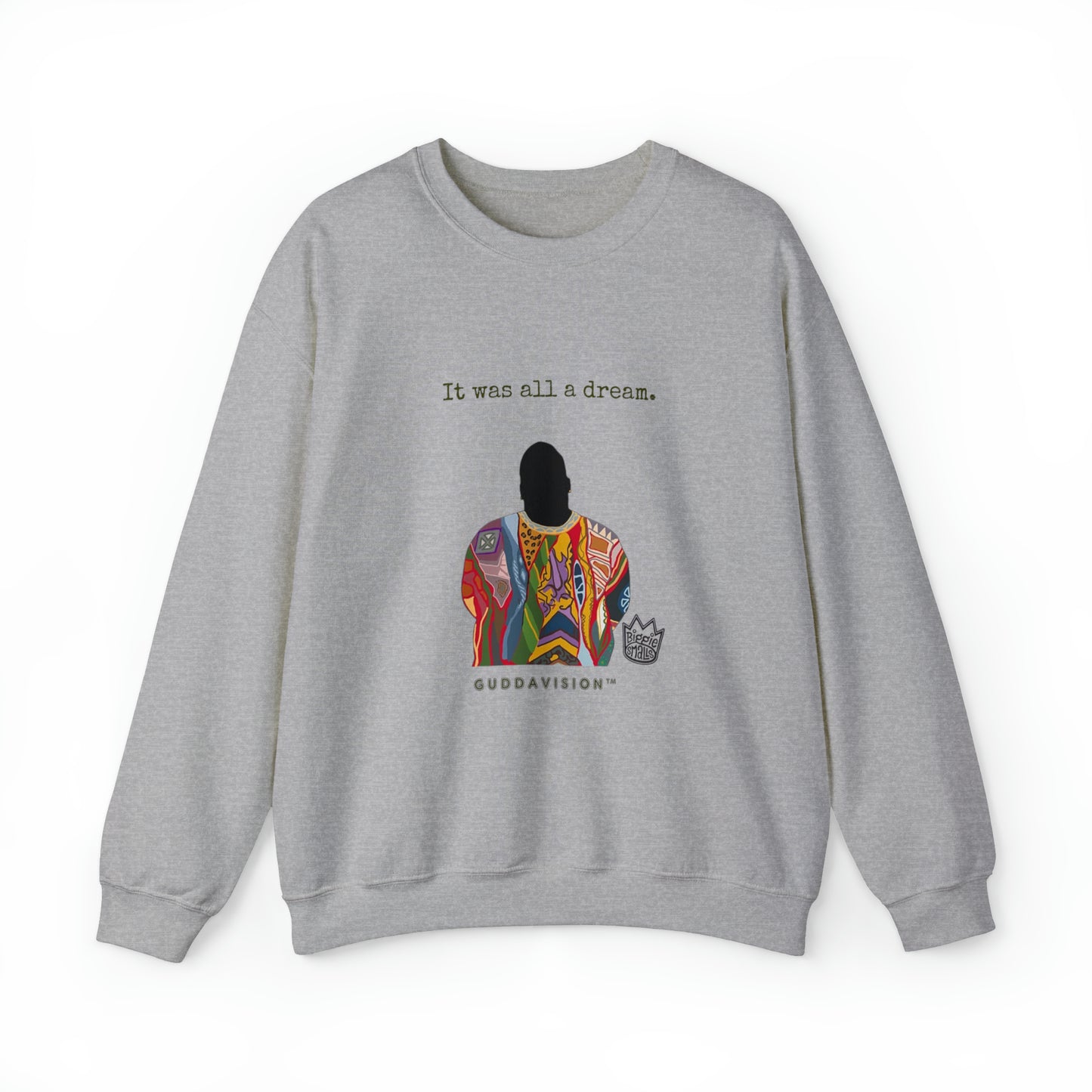 IT WAS ALL A DREAM: Unisex Crewneck Sweatshirt