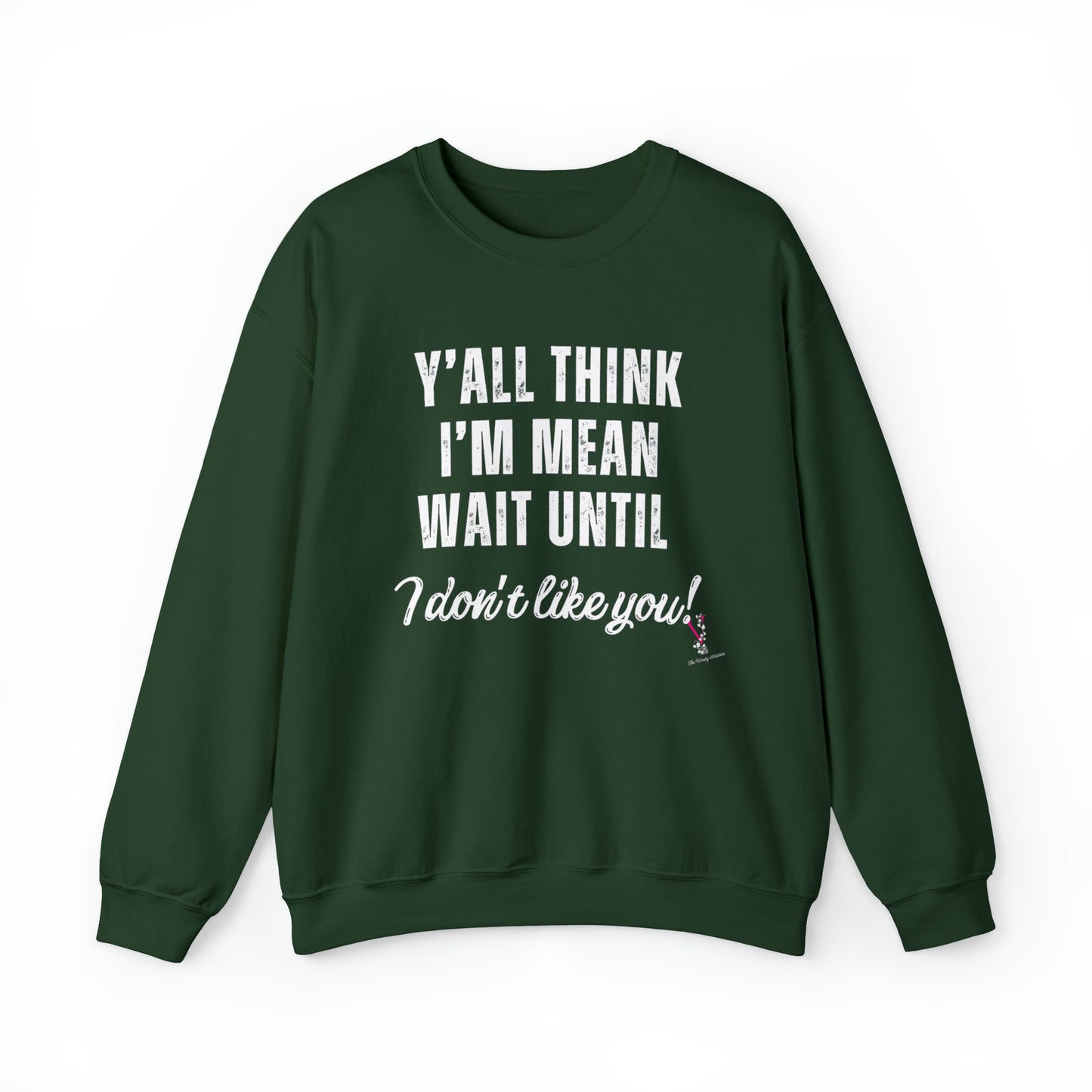 Y'ALL THINK I'M MEAN: Unisex Heavy Blend™ Crewneck Sweatshirt