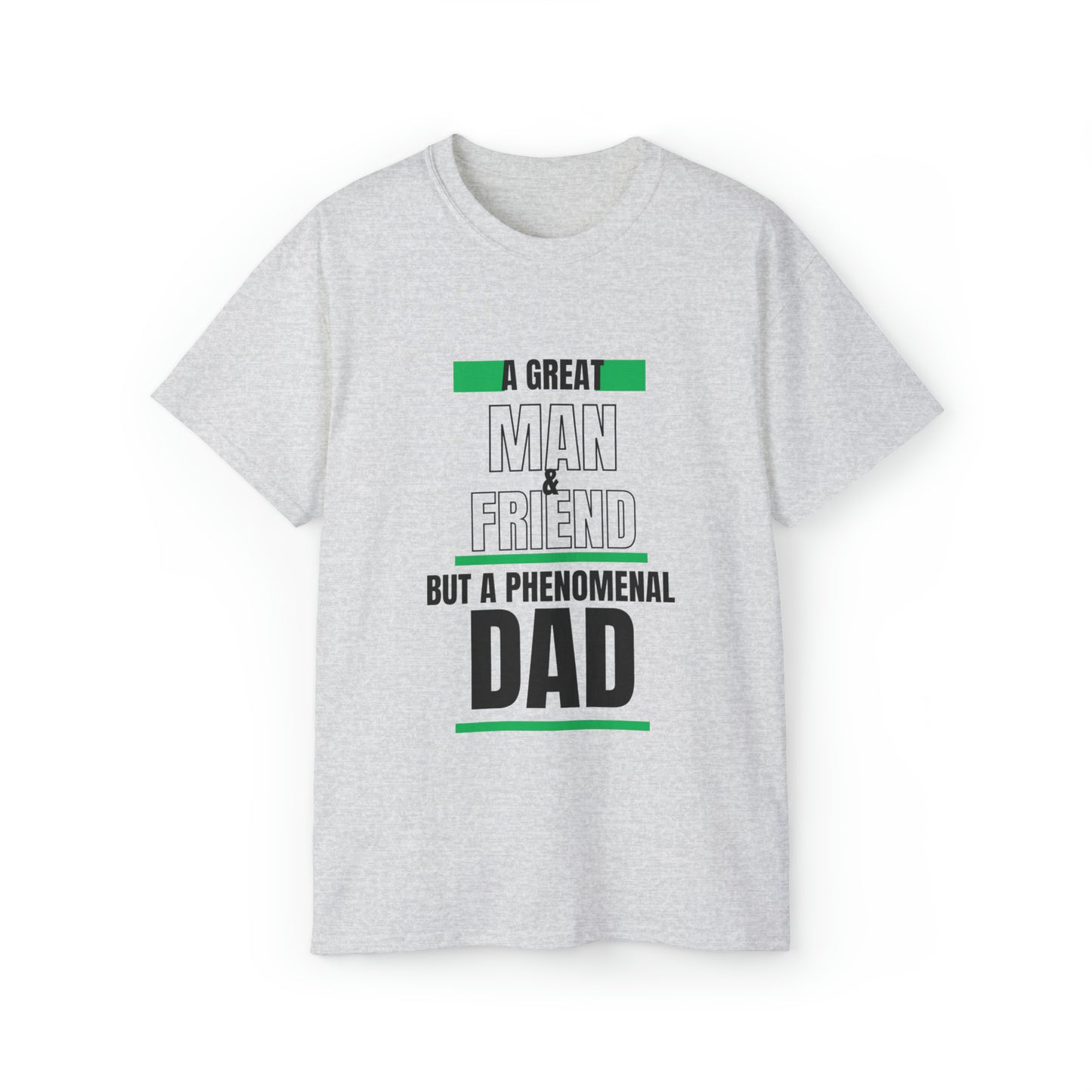 PHENOMENAL DAD GREEN: Unisex Ultra Cotton Tee