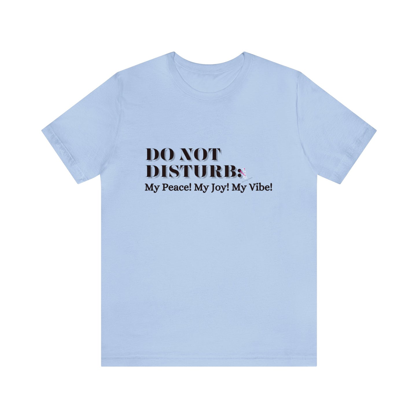 DO NOT DISTURB BLACK: Unisex Jersey Short Sleeve Tee