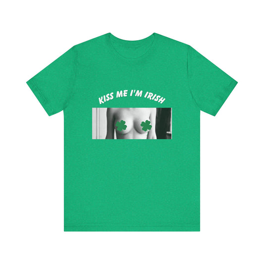 KISS ME I'M IRISH: Unisex Jersey Short Sleeve Tee