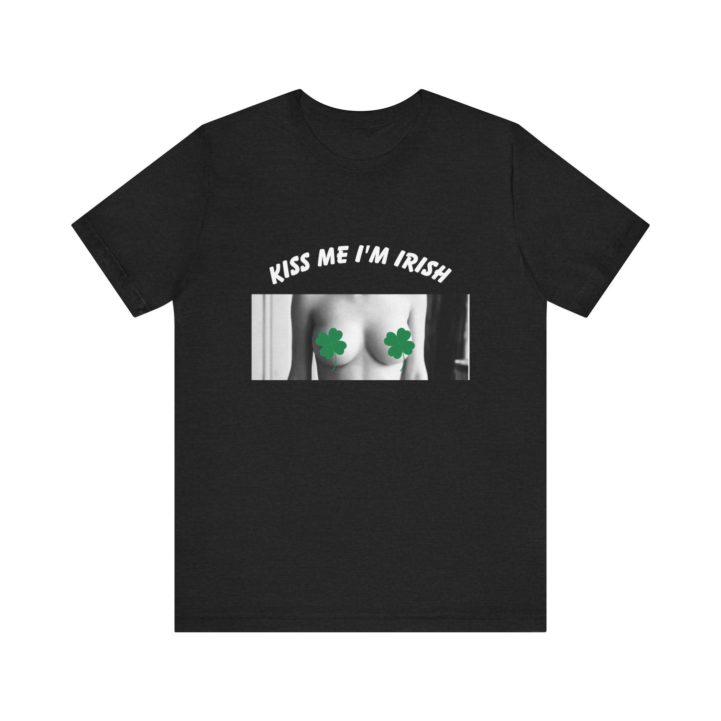 KISS ME I'M IRISH: Unisex Jersey Short Sleeve Tee